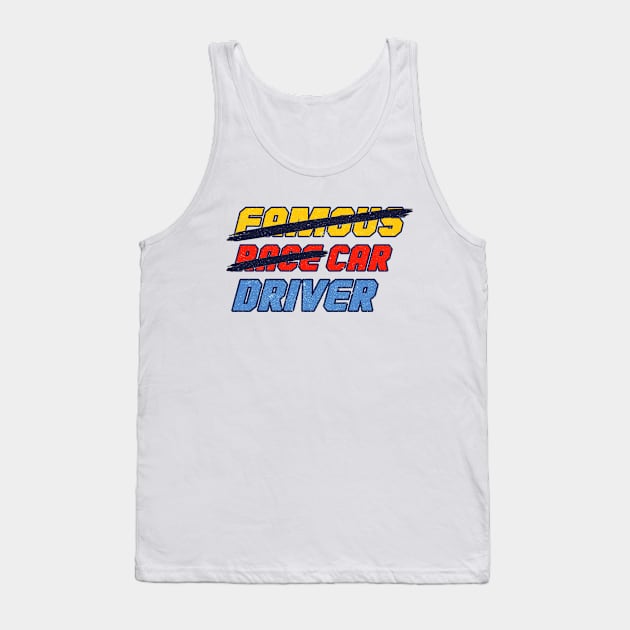 Famous Race Car Driver - funny race car Tank Top by Numero14